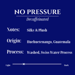 No Pressure: Decaf